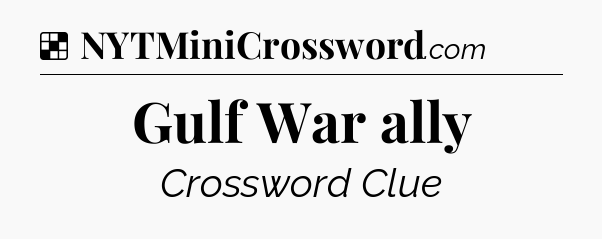 Solution: Gulf War ally - NYT Crossword