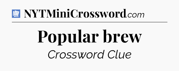 Popular brew Puzzle Page Crossword Clue