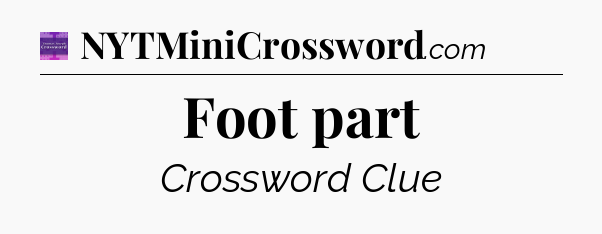 Foot part - Thomas Joseph Crossword