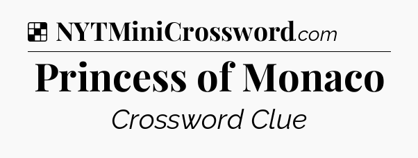 Solution: Princess of Monaco - NYT Crossword
