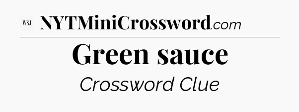 Green sauce - WSJ Crossword