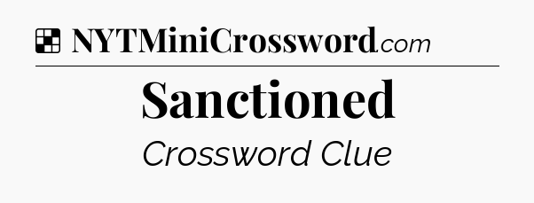 Solution: Sanctioned - NYT Crossword