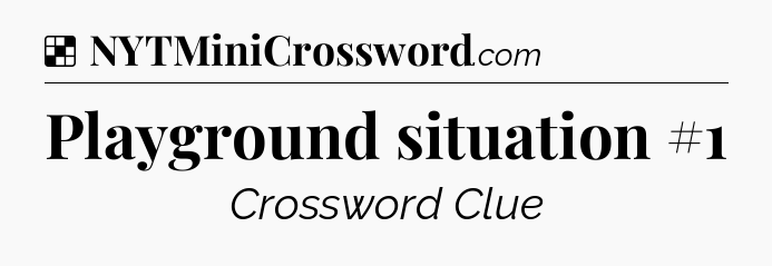 Solution: Playground situation #1 - NYT Crossword