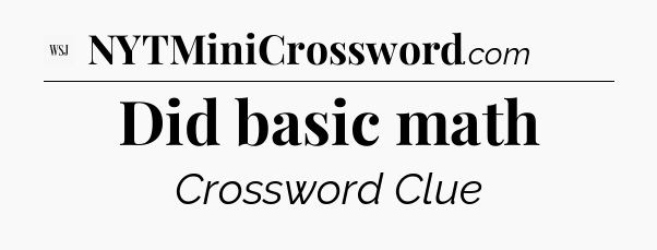 Did basic math - WSJ Crossword