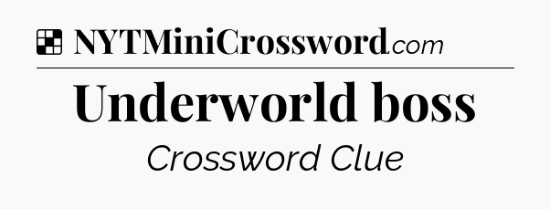 Solution: Underworld boss - NYT Crossword