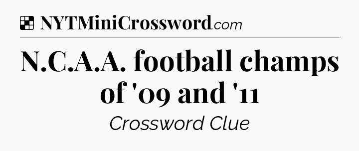 Solution: N.C.A.A. football champs of '09 and '11 - NYT Crossword