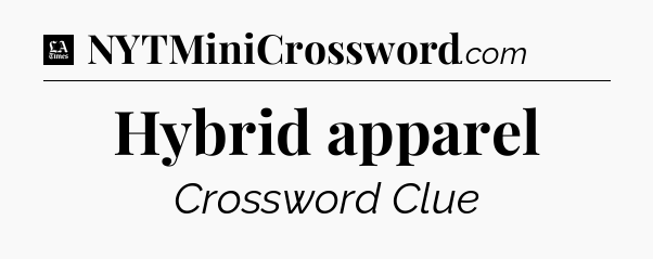 Hybrid apparel - LA Times Crossword