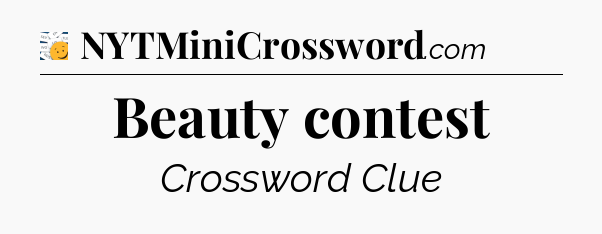 Beauty contest - 7 Little Words
