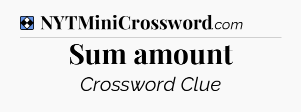 Solution: Sum amount - NYT Mini Crossword