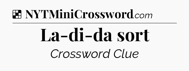 Solution: La-di-da sort - NYT Crossword