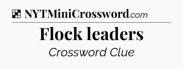 Solution: Flock leaders - NYT Crossword