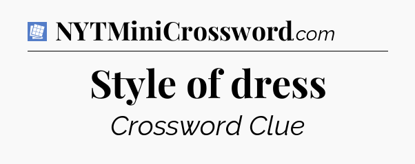 Style of dress Puzzle Page Crossword Clue