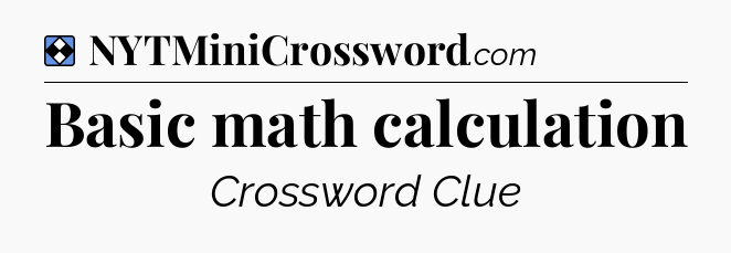 Solution: Basic math calculation - NYT Mini Crossword