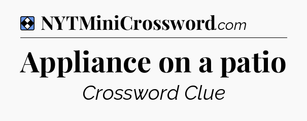 Solution: Appliance on a patio - NYT Mini Crossword