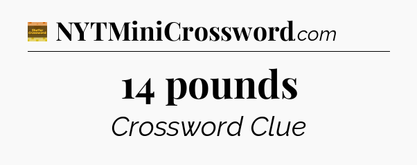 14 pounds - Eugene Sheffer Crossword