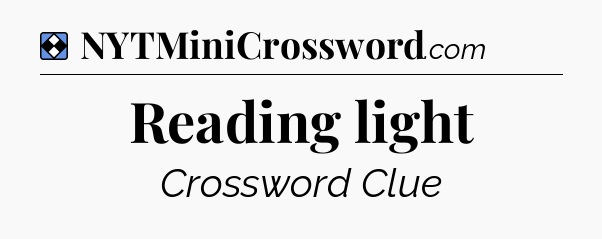 Solution: Reading light - NYT Mini Crossword