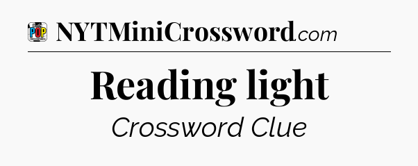Reading light Crossword Clue