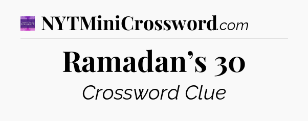 Ramadan’s 30 - Thomas Joseph Crossword