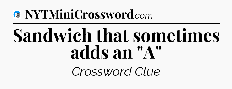 Sandwich that sometimes adds an 