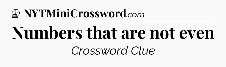Numbers that are not even - Daily Themed Classic Crossword
