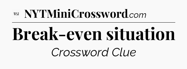 Break-even situation - WSJ Crossword