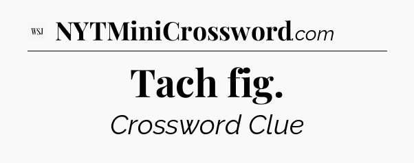 Tach fig - WSJ Crossword