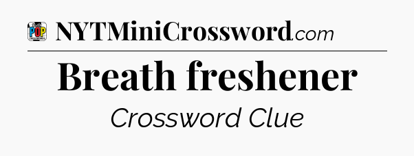 Breath freshener Crossword Clue