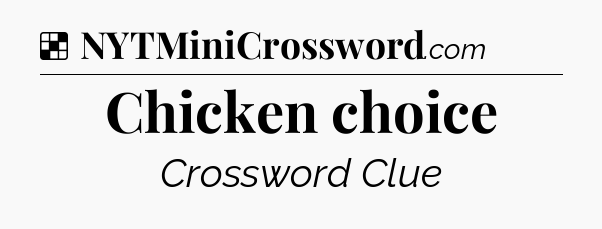 Solution: Chicken choice - NYT Crossword
