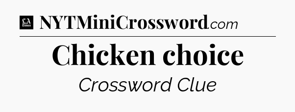 Chicken choice - LA Times Crossword
