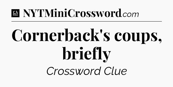 Cornerback's coups, briefly - LA Times Crossword
