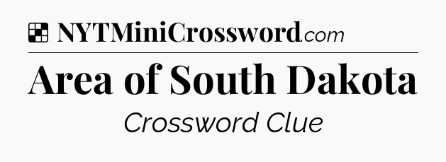 Solution: Area of South Dakota - NYT Crossword