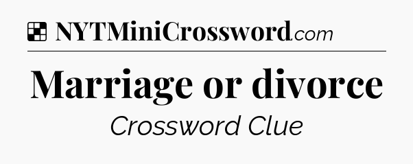 Solution: Marriage or divorce - NYT Crossword