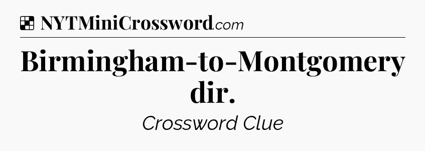 Solution: Birmingham-to-Montgomery dir - NYT Crossword