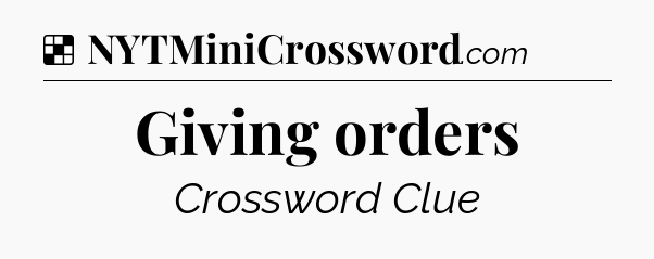 Solution: Giving orders - NYT Crossword