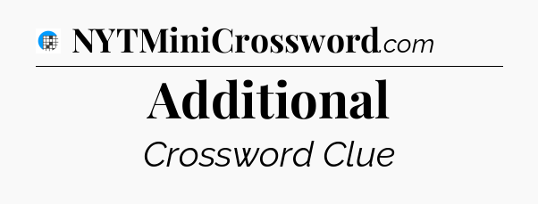 Additional Crossword Clue