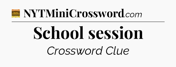 School session crossword clue Eugene Sheffer