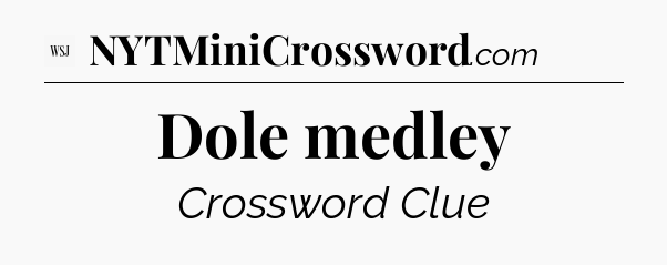 Dole medley - WSJ Crossword
