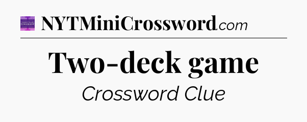 Two-deck game - Thomas Joseph Crossword