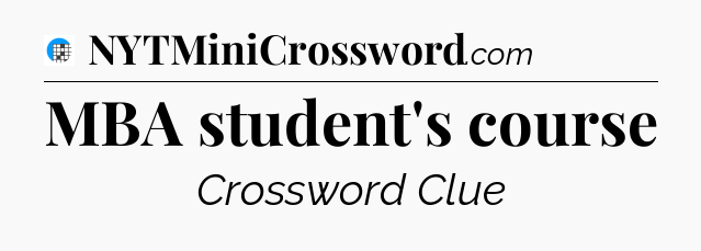 MBA student's course Crossword Clue