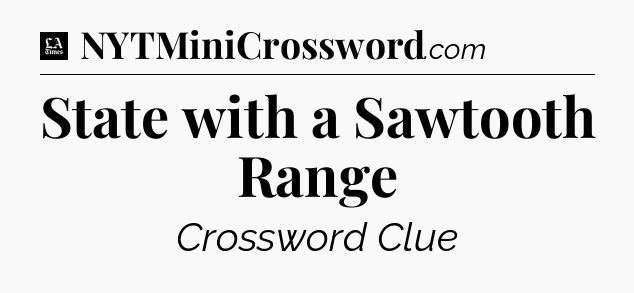 State with a Sawtooth Range - LA Times Crossword