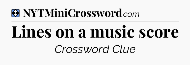 Solution: Lines on a music score - NYT Mini Crossword
