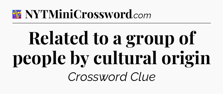 Related to a group of people by cultural origin Codycross