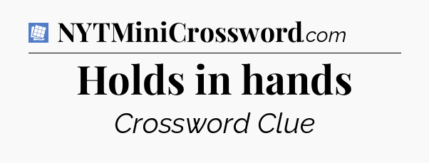 Holds in hands Puzzle Page Crossword Clue