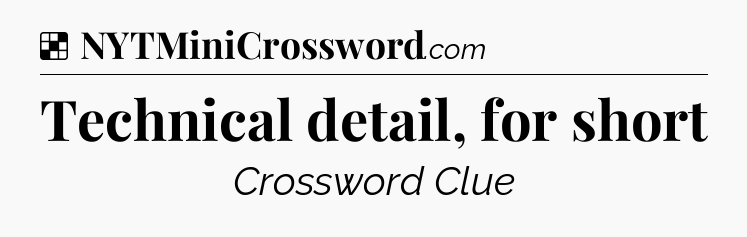 Solution: Technical detail, for short - NYT Crossword
