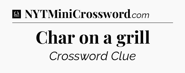 Char on a grill - LA Times Crossword