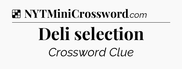 Solution: Deli selection - NYT Crossword