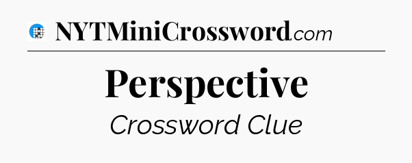 Perspective Crossword Clue