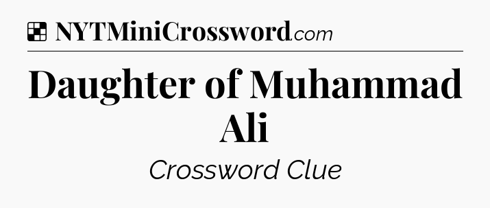 Solution: Daughter of Muhammad Ali - NYT Crossword