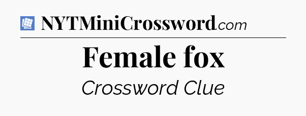 Female fox Puzzle Page Crossword Clue