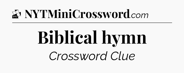 Biblical hymn - Daily Themed Mini Crossword